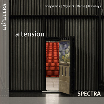 Spectra - Goeyvaerts / Neyrinck / Rathé / Brewaeys: A Tension