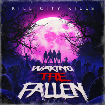 Kill City Kills - Waking the Fallen (Explicit)