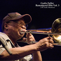 Curtis Fuller - Remastered Hits Vol 3 (All Tracks Remastered)