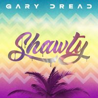 Gary Dread - Shawty