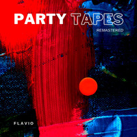 Flavio - Party Tapes (Remastered)