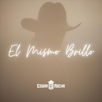 Edgar Rocha - El Mismo Brillo