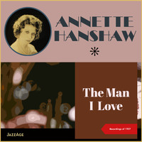 Annette Hanshaw - The Man I Love (Recordings of 1927)