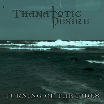 Thanatotic Desire - Turning of the Tides