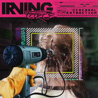Irving Force - Cerebral Extraction