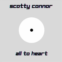 Scotty Connor - All to Heart