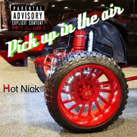 Hot Nick - Pick up in the air (Explicit)