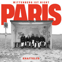 Kraftklub - Wittenberg ist nicht Paris (Explicit)
