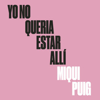 Miqui Puig - Yo No Quería Estar Allí (Radio Edit)