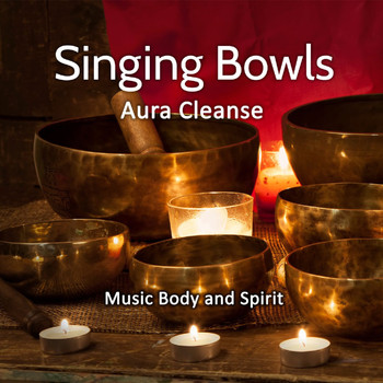 Music Body and Spirit - Singing Bowls Aura Cleanse