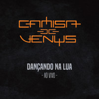 Camisa de Vênus - Dançando na Lua (Ao Vivo)