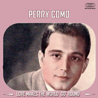 Perry Como - Love Makes the World Go 'round