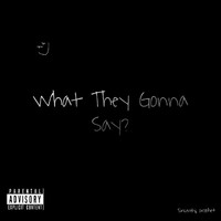 Prophet - What They Gonna Say? (Explicit)