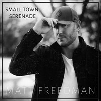 Matt Freedman - Small Town Serenade