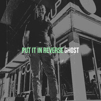 Ghost - Put It in Reverse (Explicit)