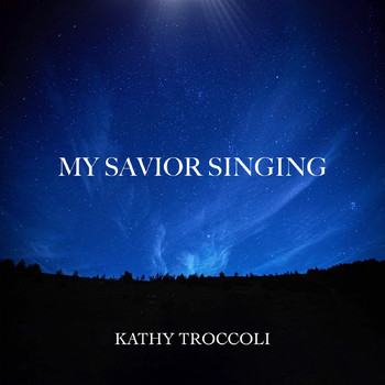Kathy Troccoli - My Savior Singing
