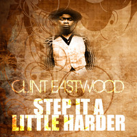 Clint Eastwood - Step It a Little Harder