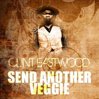 Clint Eastwood - Send Another Veggie