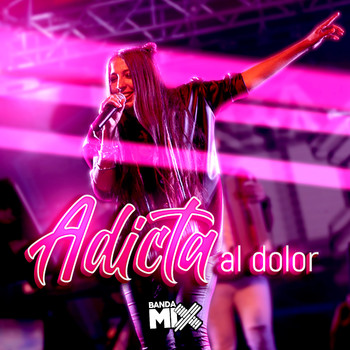 Banda Mix - Adicta al Dolor (En Vivo)