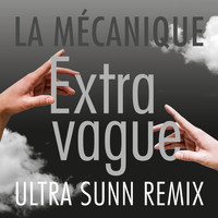 La Mécanique - Extravague (ULTRA SUNN Remix)