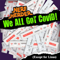 Nerf Herder - We All Got Covid (Except for Linus)