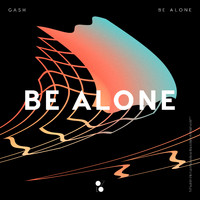 Gash - Be Alone