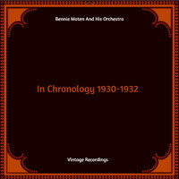 Bennie Moten & His Kansas City Orchestra - In Chronology 1930-1932 (Hq Remastered)
