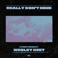 Wesley Keet - Really Don't Mind