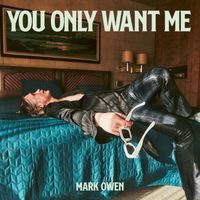 Mark Owen - You Only Want Me