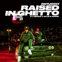 Rotjoch - Raised In Ghetto (Explicit)