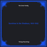 The Carter Family - Sunshine in the Shadows, 1931-1932 (Hq remastered)