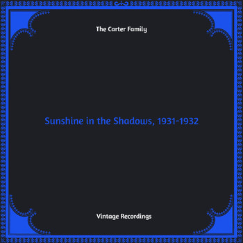 The Carter Family - Sunshine in the Shadows, 1931-1932 (Hq remastered)