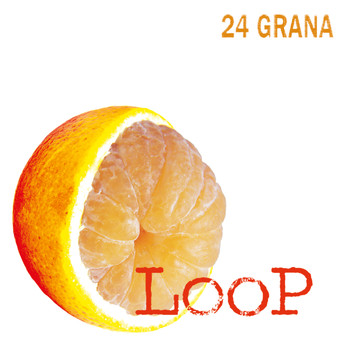 24 Grana - Loop (Remastered 2021)
