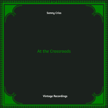 Sonny Criss - At the Crossroads (Hq remastered [Explicit])