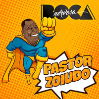 Boca Nervosa - Pastor Zoiudo