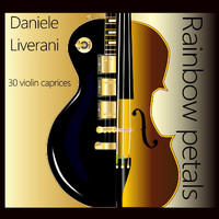 Daniele Liverani - Rainbow Petals (30 Violin Caprices)