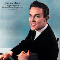 Jimmy Dean - Big Bad John And Other Fabulous Songs And Tales (Remastered 2022)