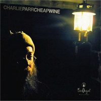 Charlie Parr - Cheap Wine