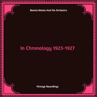 Bennie Moten & His Kansas City Orchestra - In Chronology 1923-1927 (Hq Remastered)