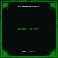 Artie Shaw & His Orchestra - Classics 1940-1941 (Hq remastered)