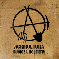 Dubioza Kolektiv - Agrikultura (Explicit)