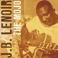 J.B. Lenoir - The Mojo
