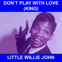 Little Willie John - Don't Play with Love (King)