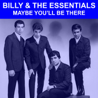 Billy & The Essentials - Maybe You'll Be There