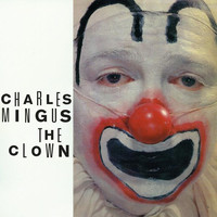Charles Mingus - The Clown (Full Album)