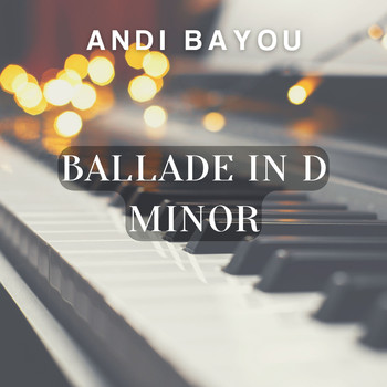 Andi Bayou - Ballade in D Minor