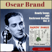 Oscar Brand - Bawdy Songs And Backroom Ballads, Vol. II (Album of 1956)