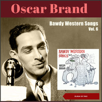 Oscar Brand - Bawdy Western Songs, Vol. 6 (Album of 1960)