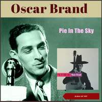 Oscar Brand - Pie In The Sky (Album of 1957)