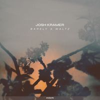 Josh Kramer - Barely A Waltz